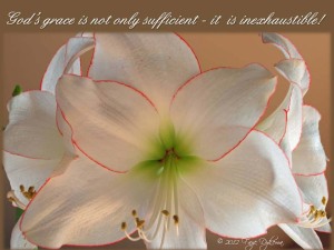 God's grace is not only sufficient - it is inexhaustible